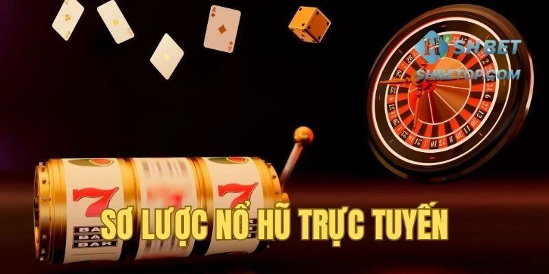 Sơ lược về nổ hũ trực tuyến tại Shbet