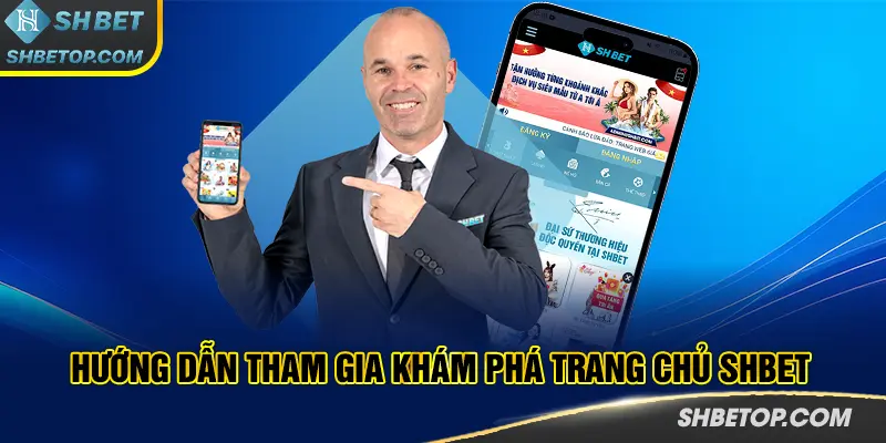 Hướng dẫn tham gia khám phá trang chủ SHBET